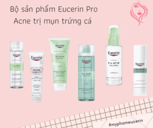 5 buoc duong da ban dem voi bo eucerin pro acne tri mun trung ca