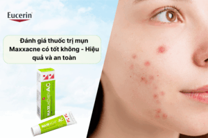 danh gia thuoc tri mun maxxacne co tot khong 20hieu qua va an toan